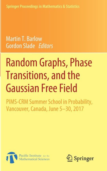 Random Graphs, Phase Transitions, and the Gaussian Free Field: PIMS-CRM Summer School in Probability, Vancouver, Canada, June 5-30, 2017