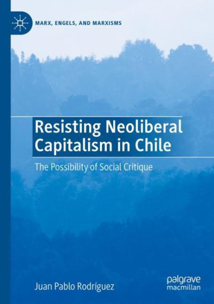 Resisting Neoliberal Capitalism Chile: The Possibility of Social Critique