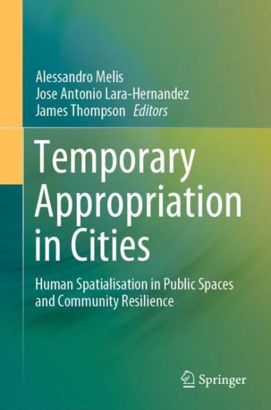 Temporary Appropriation Cities: Human Spatialisation Public Spaces and Community Resilience