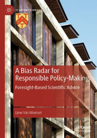 Title: A Bias Radar for Responsible Policy-Making: Foresight-Based Scientific Advice, Author: Lieve Van Woensel