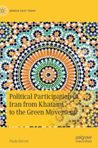 Title: Political Participation in Iran from Khatami to the Green Movement, Author: Paola Rivetti