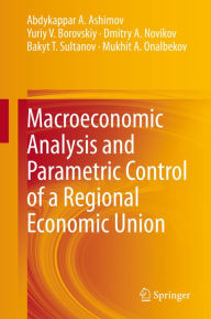 Title: Macroeconomic Analysis and Parametric Control of a Regional Economic Union, Author: Abdykappar A. Ashimov