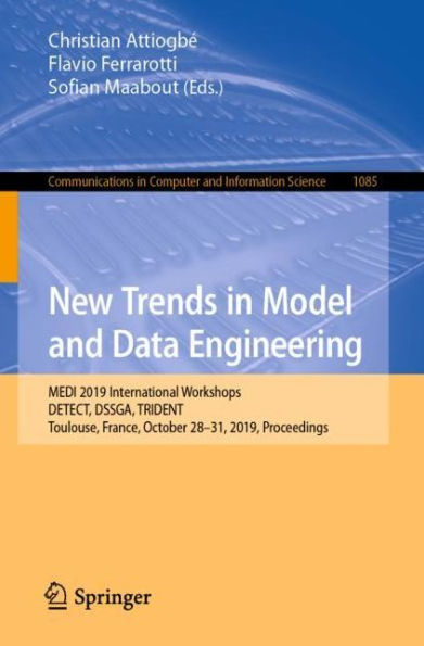 New Trends in Model and Data Engineering: MEDI 2019 International Workshops, DETECT, DSSGA, TRIDENT, Toulouse, France, October 28-31, 2019, Proceedings