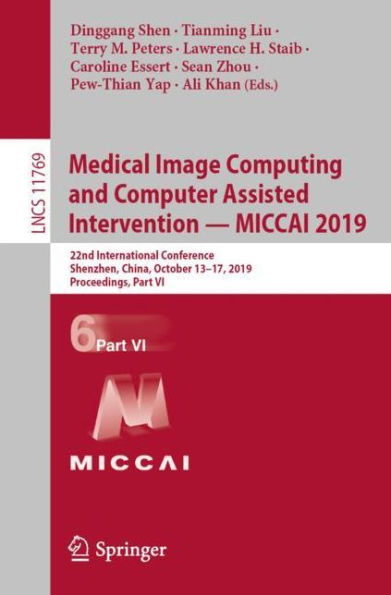 Medical Image Computing and Computer Assisted Intervention - MICCAI 2019: 22nd International Conference, Shenzhen, China, October 13-17, 2019, Proceedings