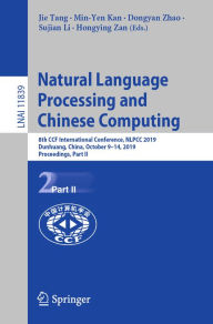 Title: Natural Language Processing and Chinese Computing: 8th CCF International Conference, NLPCC 2019, Dunhuang, China, October 9-14, 2019, Proceedings, Part II, Author: Jie Tang