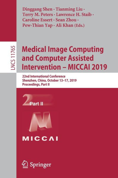 Medical Image Computing and Computer Assisted Intervention - MICCAI 2019: 22nd International Conference, Shenzhen, China, October 13-17, 2019, Proceedings, Part II