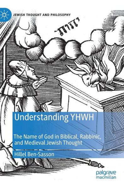 Understanding YHWH: The Name of God in Biblical, Rabbinic, and Medieval Jewish Thought