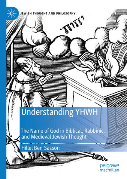 Understanding YHWH: The Name of God in Biblical, Rabbinic, and Medieval Jewish Thought