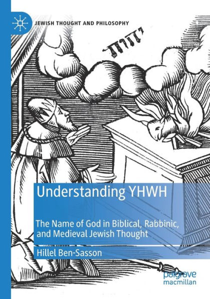 Understanding YHWH: The Name of God Biblical, Rabbinic, and Medieval Jewish Thought