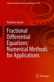 Title: Fractional Differential Equations: Numerical Methods for Applications, Author: Matthew Harker