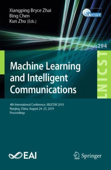 Machine Learning and Intelligent Communications: 4th International Conference, MLICOM 2019, Nanjing, China, August 24-25, 2019, Proceedings