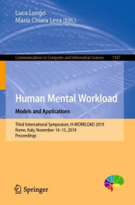 Title: Human Mental Workload: Models and Applications: Third International Symposium, H-WORKLOAD 2019, Rome, Italy, November 14-15, 2019, Proceedings, Author: Luca Longo