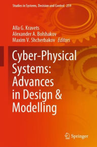 Title: Cyber-Physical Systems: Advances in Design & Modelling, Author: Alla G. Kravets
