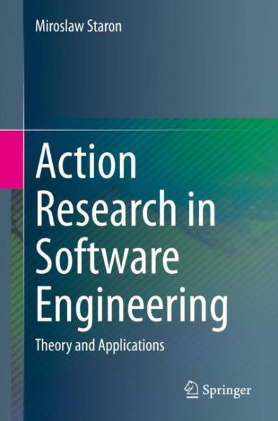 Action Research in Software Engineering: Theory and Applications