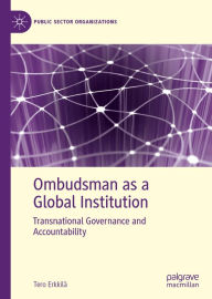 Title: Ombudsman as a Global Institution: Transnational Governance and Accountability, Author: Tero Erkkilä