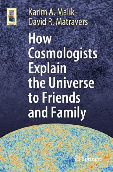 How Cosmologists Explain the Universe to Friends and Family