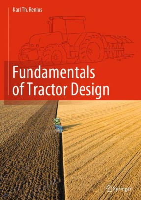 Fundamentals Of Tractor Design By Karl Theodor Renius Hardcover Barnes Noble