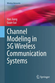 Title: Channel Modeling in 5G Wireless Communication Systems, Author: Hao Jiang