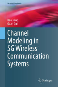 Title: Channel Modeling in 5G Wireless Communication Systems, Author: Hao Jiang