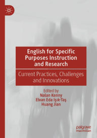 Title: English for Specific Purposes Instruction and Research: Current Practices, Challenges and Innovations, Author: Nalan Kenny