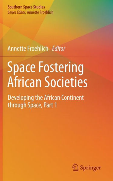 Space Fostering African Societies: Developing the African Continent through Space, Part 1