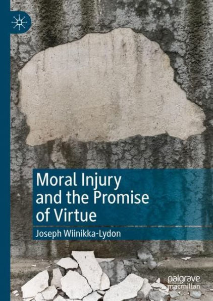 Moral Injury and the Promise of Virtue