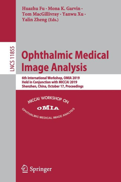 Ophthalmic Medical Image Analysis: 6th International Workshop, OMIA 2019, Held in Conjunction with MICCAI 2019, Shenzhen, China, October 17, Proceedings