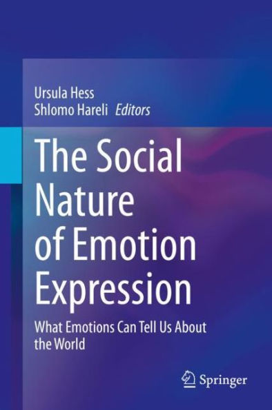 The Social Nature of Emotion Expression: What Emotions Can Tell Us About the World