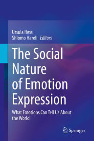 Title: The Social Nature of Emotion Expression: What Emotions Can Tell Us About the World, Author: Ursula Hess