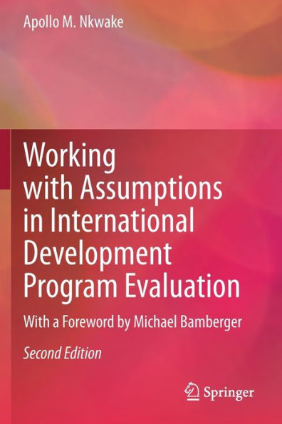 Working With Assumptions International Development Program Evaluation: a Foreword by Michael Bamberger