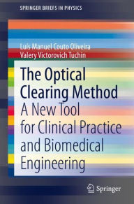 Title: The Optical Clearing Method: A New Tool for Clinical Practice and Biomedical Engineering, Author: Luïs Manuel Couto Oliveira