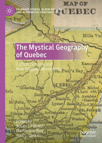 The Mystical Geography of Quebec: Catholic Schisms and New Religious Movements