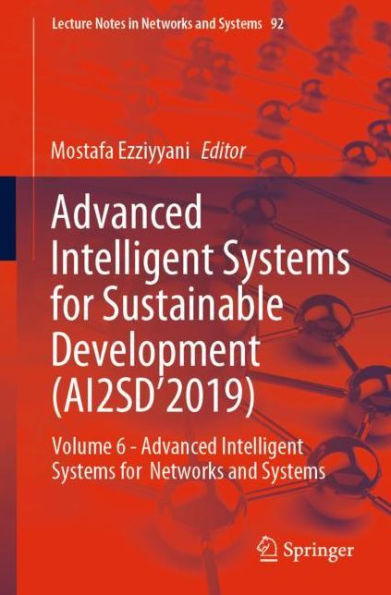 Advanced Intelligent Systems for Sustainable Development (AI2SD'2019): Volume 6 - Advanced Intelligent Systems for Networks and Systems