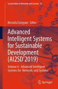 Title: Advanced Intelligent Systems for Sustainable Development (AI2SD'2019): Volume 6 - Advanced Intelligent Systems for Networks and Systems, Author: Mostafa Ezziyyani