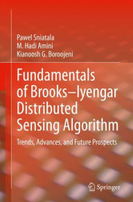 Title: Fundamentals of Brooks-Iyengar Distributed Sensing Algorithm: Trends, Advances, and Future Prospects, Author: Pawel Sniatala