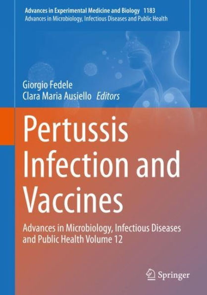 Pertussis Infection and Vaccines: Advances in Microbiology, Infectious Diseases and Public Health Volume 12