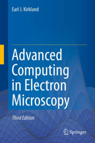 Title: Advanced Computing in Electron Microscopy, Author: Earl J. Kirkland