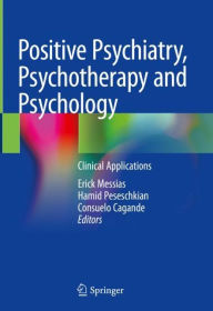 Title: Positive Psychiatry, Psychotherapy and Psychology: Clinical Applications, Author: Erick Messias