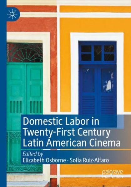 Domestic Labor Twenty-First Century Latin American Cinema