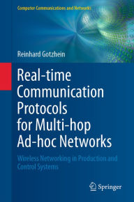 Title: Real-time Communication Protocols for Multi-hop Ad-hoc Networks: Wireless Networking in Production and Control Systems, Author: Reinhard Gotzhein