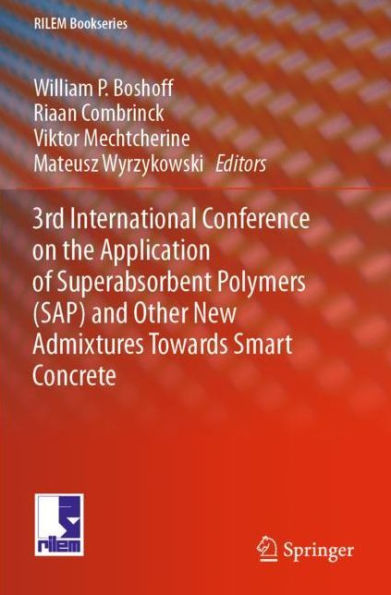 3rd International Conference on the Application of Superabsorbent Polymers (SAP) and Other New Admixtures Towards Smart Concrete