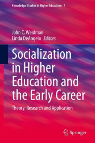 Title: Socialization in Higher Education and the Early Career: Theory, Research and Application, Author: John C. Weidman