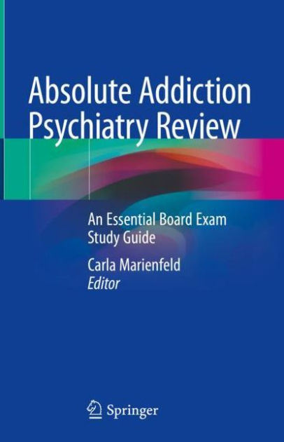 Absolute Addiction Psychiatry Review: An Essential Board Exam Study ...