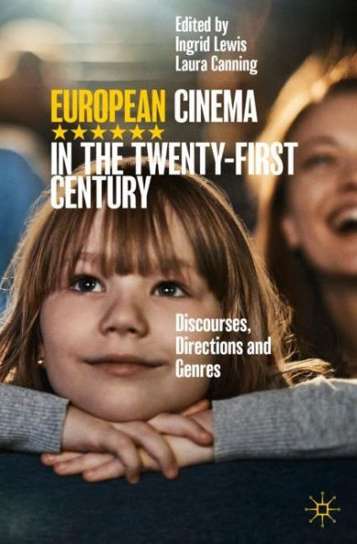 European Cinema the Twenty-First Century: Discourses, Directions and Genres