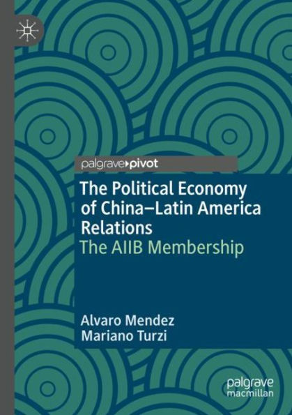 The Political Economy of China-Latin America Relations: AIIB Membership