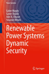 Title: Renewable Power Systems Dynamic Security, Author: Gaber Magdy