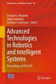 Title: Advanced Technologies in Robotics and Intelligent Systems: Proceedings of ITR 2019, Author: Sergey Yu. Misyurin