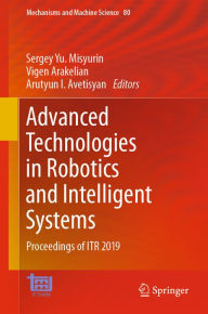 Title: Advanced Technologies in Robotics and Intelligent Systems: Proceedings of ITR 2019, Author: Sergey Yu. Misyurin
