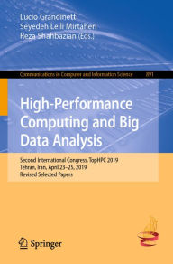 Title: High-Performance Computing and Big Data Analysis: Second International Congress, TopHPC 2019, Tehran, Iran, April 23-25, 2019, Revised Selected Papers, Author: Lucio Grandinetti