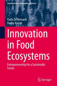 Title: Innovation in Food Ecosystems: Entrepreneurship for a Sustainable Future, Author: Paola De Bernardi